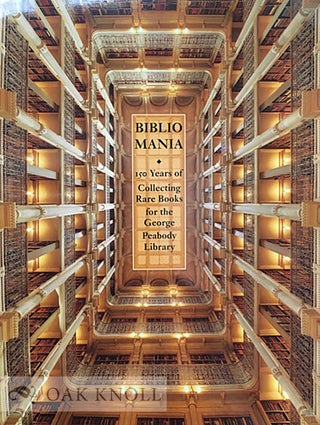Order Nr. 133477 BIBLIOMANIA: 150 YEARS OF COLLECTING RARE BOOKS AT THE GEORGE PEABODY LIBRARY....