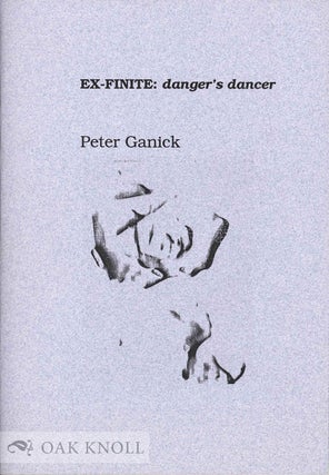 Order Nr. 133547 EX-FINITE: DANGER'S DANCER. Peter Ganick