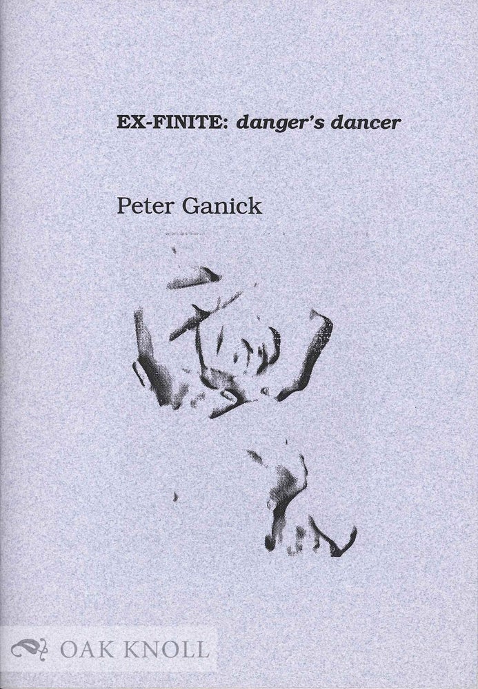 Order Nr. 133547 EX-FINITE: DANGER'S DANCER. Peter Ganick.