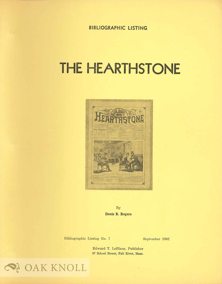 Order Nr. 133563 BIBLIOGRAPHIC LISTING OF THE HEARTHSTONE. Denis R. Rogers, compiler.