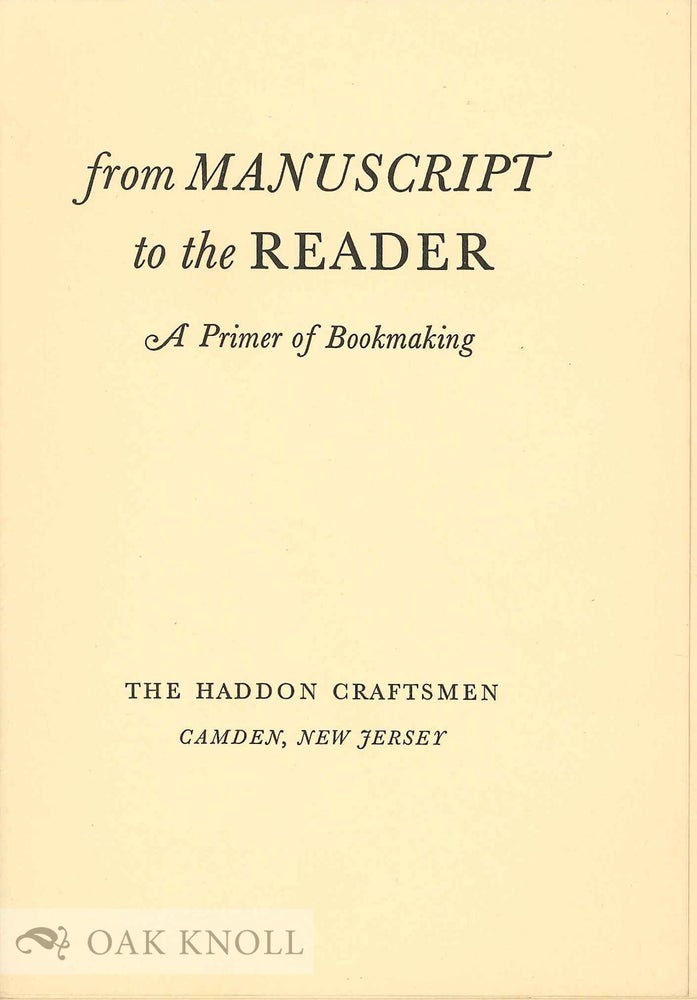 Order Nr. 133635 FROM MANUSCRIPT TO THE READER: A PRIMER OF BOOKMAKING.