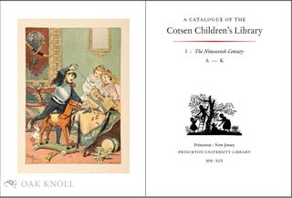 CATALOGUE OF THE COTSEN CHILDREN'S LIBRARY: THE NINETEENTH CENTURY, (VOLS. I & II)