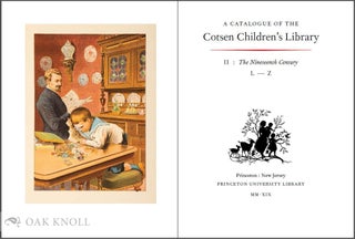 CATALOGUE OF THE COTSEN CHILDREN'S LIBRARY: THE NINETEENTH CENTURY, (VOLS. I & II)