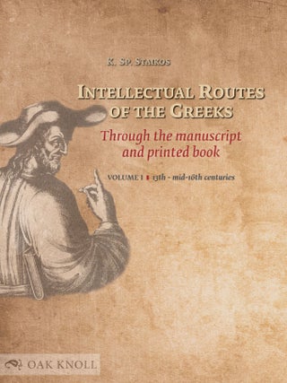 Order Nr. 133722 INTELLECTUAL ROUTES OF THE GREEKS THROUGH THE MANUSCRIPT AND PRINTED BOOK. VOL....