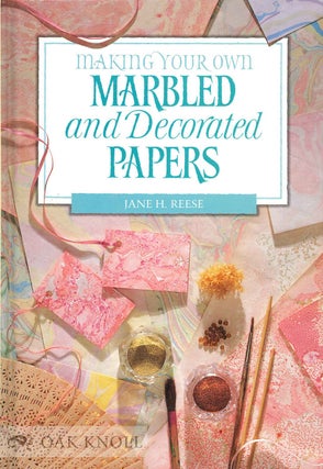 Order Nr. 133785 MAKING YOUR OWN MARBLED AND DECORATED PAPERS. Jane H. Reese