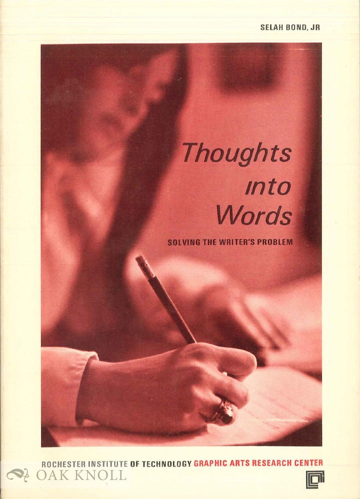 Order Nr. 133956 THOUGHTS INTO WORDS: SOLVING THE WRITER'S PROBLEM. Selah Jr Bond.