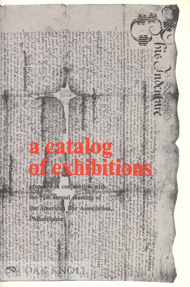 Order Nr. 133981 A CATALOG OF EXHIBITIONS PREPARED IN CONJUNCTION WITH THE 91ST ANNUAL MEETING OF THE AMERICAN BARA ASSOCIATION, PHILADELPHIA.