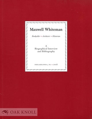 Order Nr. 133994 MAXWELL WHITEMAN: BOOKSELLER-ARCHIVIST-HISTORIAN: A BIOGRAPHICAL INTERVIEW AND...