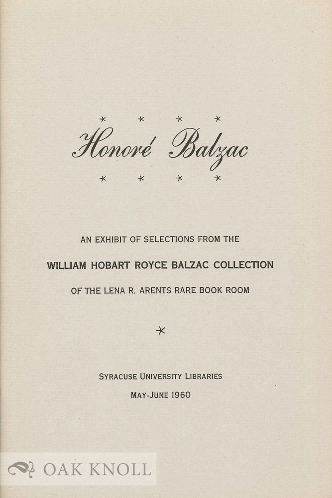 Order Nr. 134000 HONORÉ BALZAC: AN EXHIBIT OF SELECTIONS FROM THE WILLIAM HOBART ROYCE BALZAC COLLECTION OF TH ELENA R. ARENTS RARE BOOK ROOM.