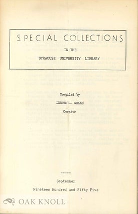 Order Nr. 134024 SPECIAL COLLECTIONS IN THE SYRACUSE UNIVERSITY LIBRARY. Lester G. Wells, compiler