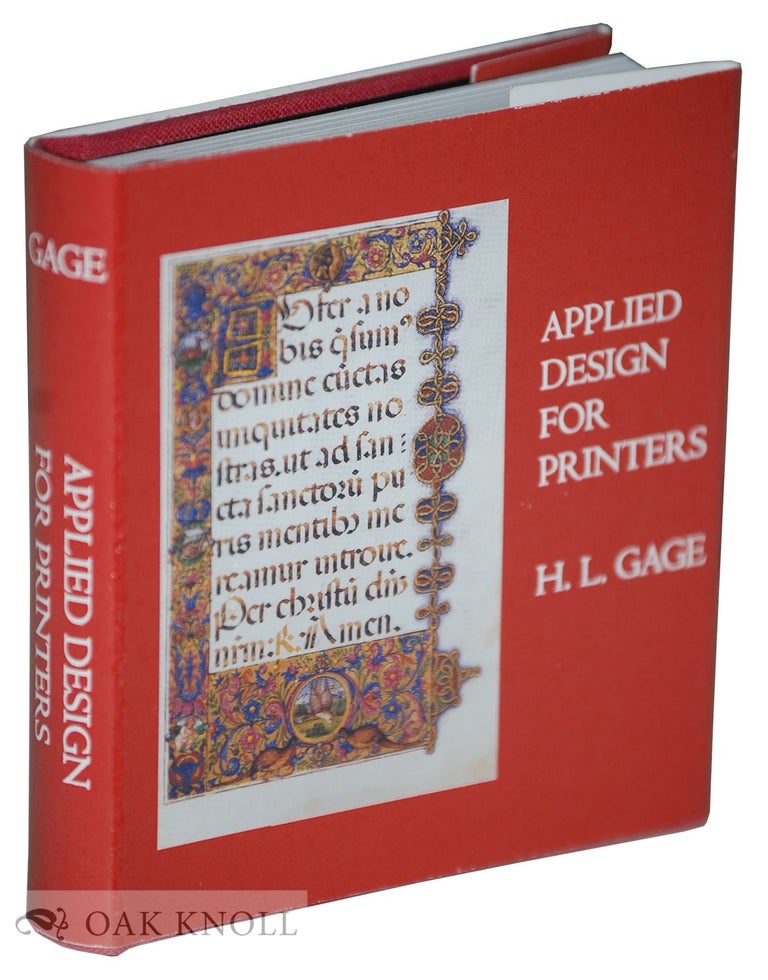 Order Nr. 134056 APPLIED DESIGN FOR PRINTERS, A HANDBOOK OF THE PRINCIPLES OF ARRANGEMENT, WITH BRIEF COMMENT ON THE PERIODS OF DESIGN WHICH HAVE MOST STRONGLY INFLUENCED PRINTING. H. L. Gage.