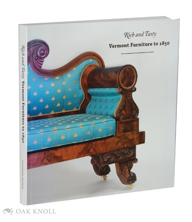 Order Nr. 134149 RICH AND TASTY: VERMONT FURNITURE TO 1850. Jean M. Burks, Philip Zea.
