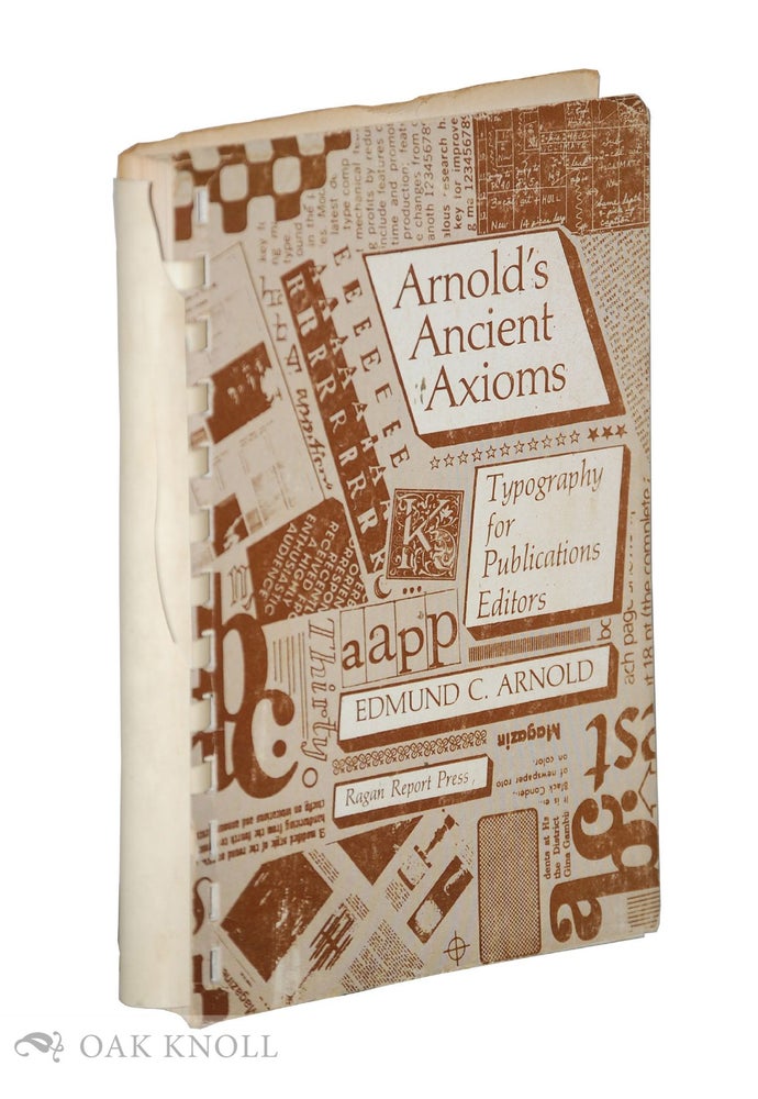 Order Nr. 134157 ARNOLD'S ANCIENT AXIOMS: TYPOGRAPHY FOR PUBLICATIONS EDITORS. Edmund C. Arnold.