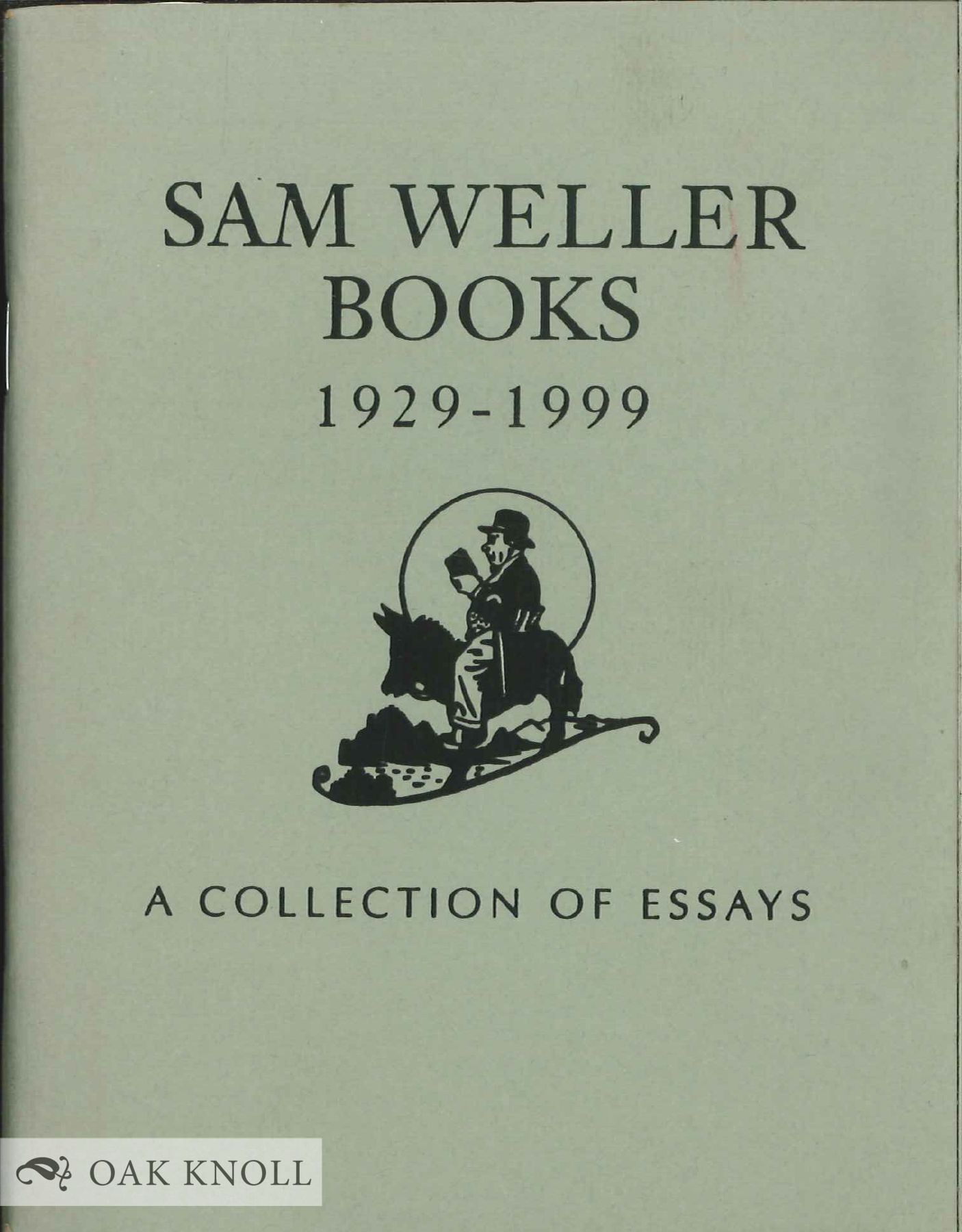 Sam Weller SAM WELLER BOOKS 1929-1999: A COLLECTION OF ESSAYS