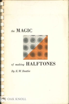 Order Nr. 134245 THE MAGIC OF MAKING HALFTONES. K. W Beattie