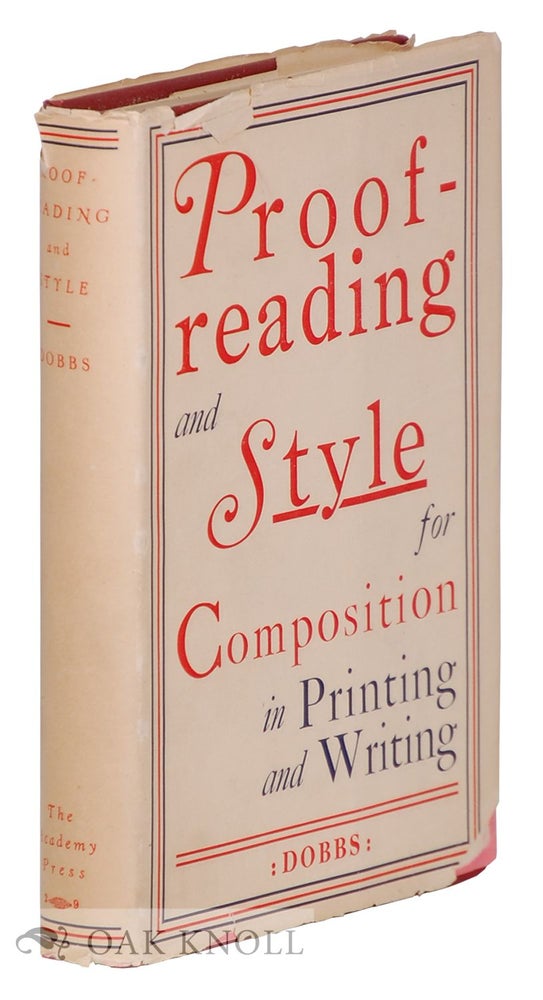 Order Nr. 134321 PROOF-READING AND STYLE FOR COMPOSITION IN WRITING AND PRINTING. John Franklin Dobbs.