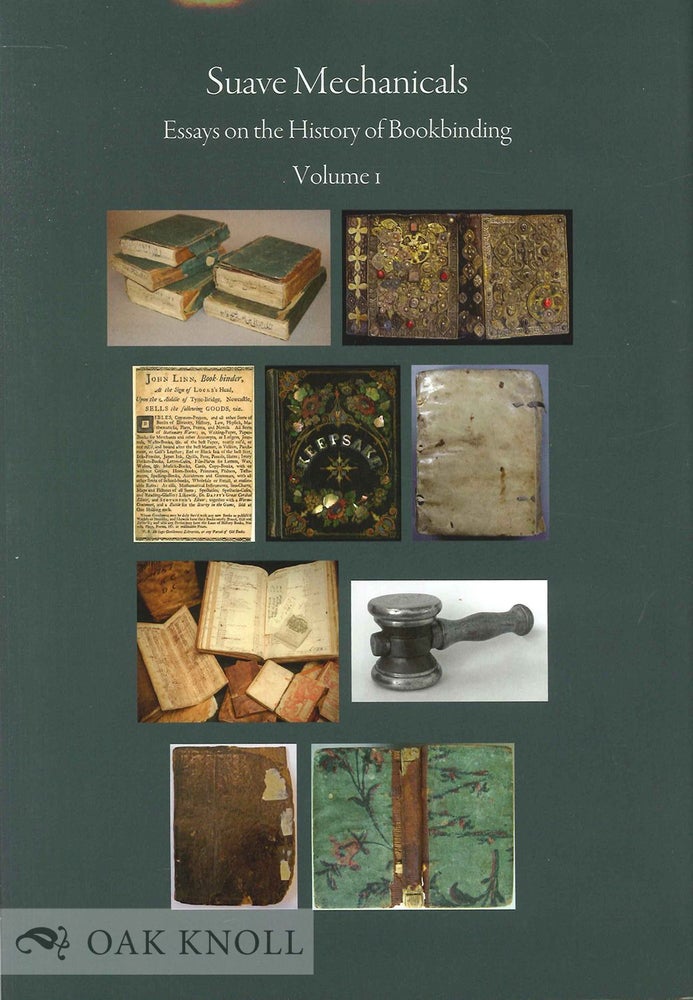 Order Nr. 134430 SUAVE MECHANICALS: ESSAYS ON THE HISTORY OF BOOKBINDING, VOLUME 1. Julia Miller.