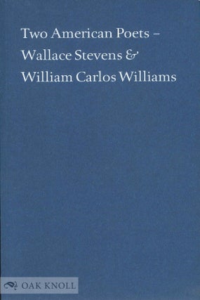 Order Nr. 134532 TWO AMERICAN POETS: WALLACE STEVENS AND WILLIAM CARLOS WILLIAMS. Alan Klein,...