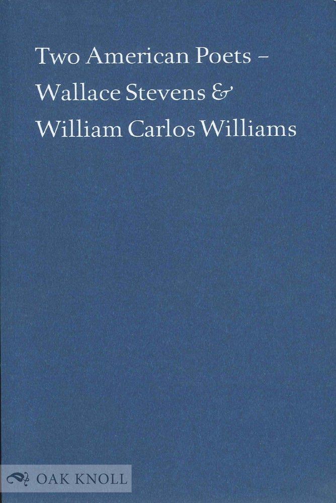Order Nr. 134532 TWO AMERICAN POETS: WALLACE STEVENS AND WILLIAM CARLOS WILLIAMS. Alan Klein, Paul Muldoon, Daniel Halpern.
