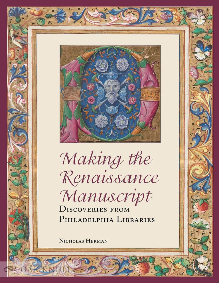 Order Nr. 134574 MAKING THE RENAISSANCE MANUSCRIPT: DISCOVERIES FROM PHILADELPHIA LIBRARIES. Nicholas Herman.