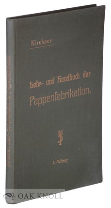 Order Nr. 134621 LEHR- UND HANDBUCH DER PAPPENFABRIKATION. A. Maste, E. Kirchner
