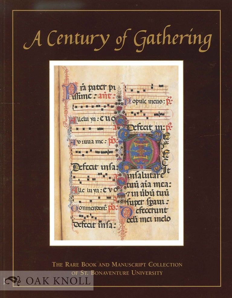 Order Nr. 134658 A CENTURY OF GATHERING: THE RARE BOOK AND MANUSCRIPT COLLECTION OF ST. BONAVENTURE UNIVERSITY.