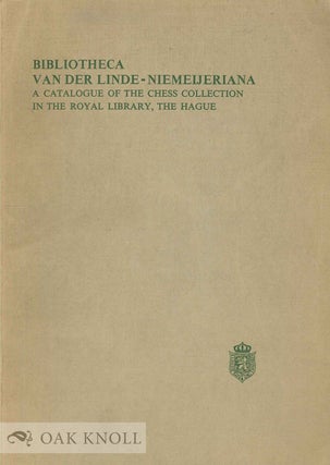 Order Nr. 134690 BIBLIOTHECA VAN DER LINDE-NIEMEIJERIANA: A CATALOGUE OF THE CHESS COLLECTION IN...
