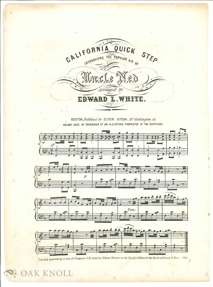 Order Nr. 134692 CALIFORNIA QUICK STEP. INTRODUCING THE POPULAR AIR OF UNCLE NED. ARRANGED BY EDWARD L. WHITE.