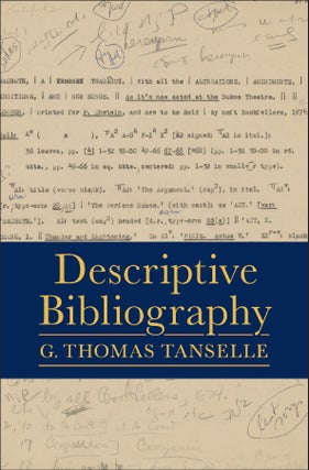 Order Nr. 134700 DESCRIPTIVE BIBLIOGRAPHY. G. Thomas Tanselle