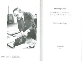 MOORING A FIELD: PAUL N. BANKS AND THE EDUCATION OF LIBRARY AND ARCHIVES CONSERVATORS.