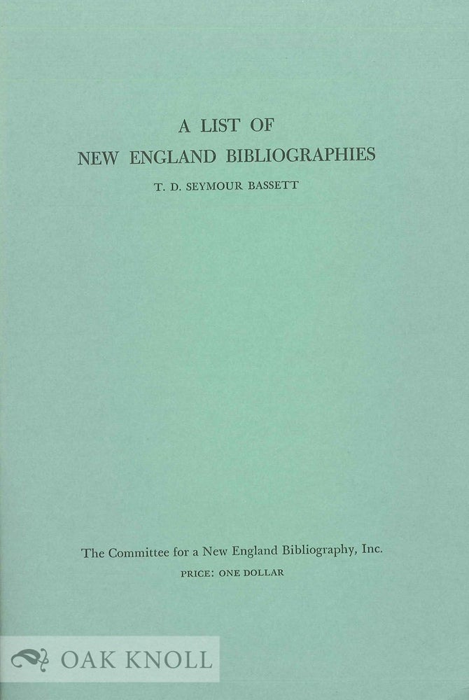 Order Nr. 134840 A LIST OF NEW ENGLAND BIBLIOGRAPHIES. T. D. Seymour Bassett.
