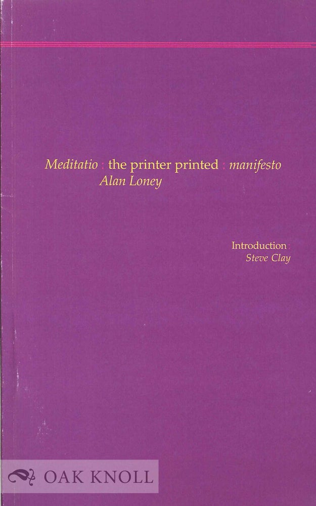 Order Nr. 134865 MEDITATIO: THE PAPER PRINTED MANIFESTO. Alan Loney.