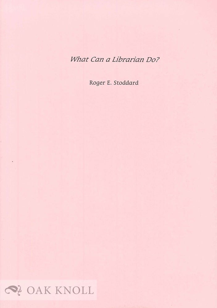 Order Nr. 134913 WHAT CAN A LIBRARIAN DO? Roger E. Stoddard.
