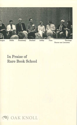 Order Nr. 134940 IN PRAISE OF RARE BOOK SCHOOL: A KEEPSAKE FOR CONTRIBUTORS TO THE RARE BOOK...