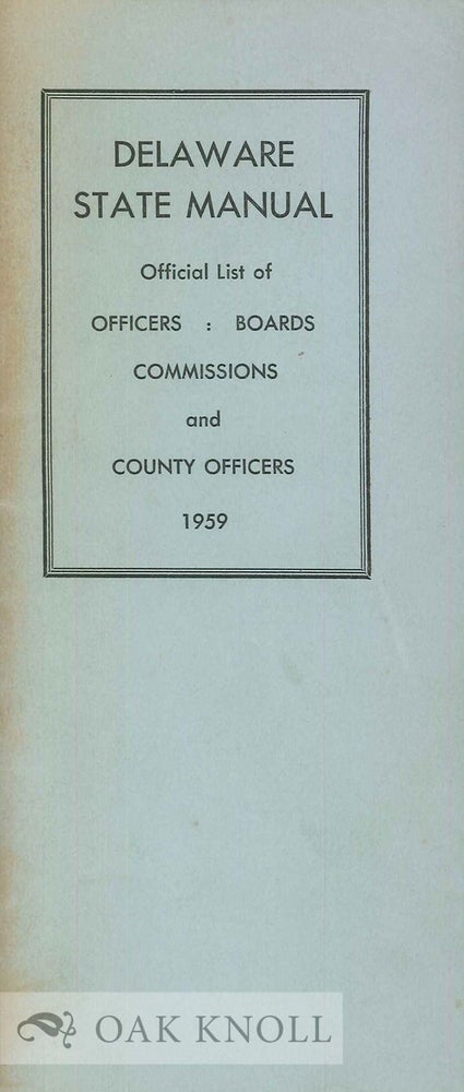 Order Nr. 135072 DELAWARE STATE MANUAL OFFICIAL LIST OF OFFICERS BOARDS COMMISSIONS AND COUNTY OFFICERS 1959.