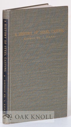 Order Nr. 135084 A HISTORY OF STEEL CASTING. Arthur D. Graeff, and compiler
