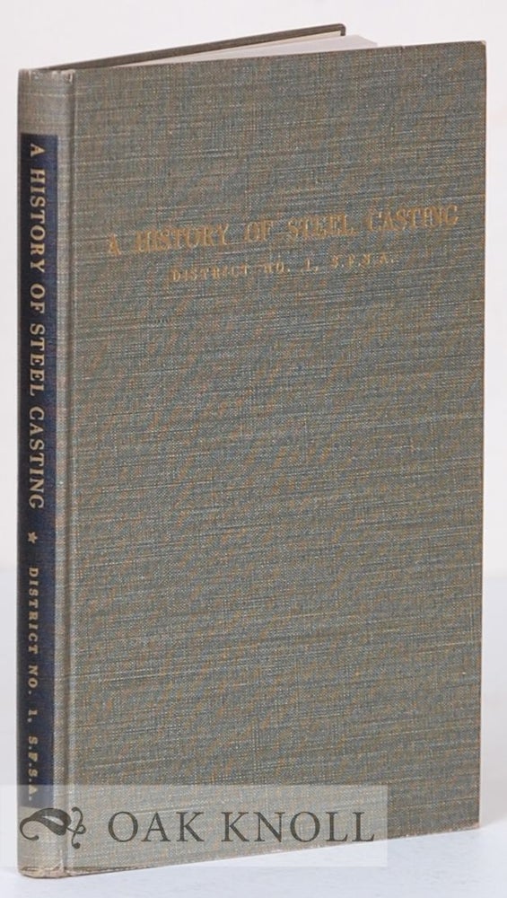 Order Nr. 135084 A HISTORY OF STEEL CASTING. Arthur D. Graeff, and compiler.