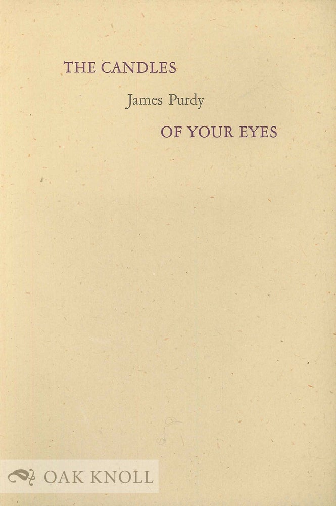 Order Nr. 135115 THE CANDLES OF YOUR EYES. James Purdy.