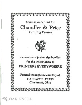 Order Nr. 135120 SERIAL NUMBER LIST FOR CHANDLER AND PRICE PRINTING PRESSES ; A CONVENIENT POCKET...