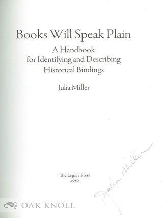 BOOKS WILL SPEAK PLAIN: A HANDBOOK FOR IDENTIFYING AND DESCRIBING HISTORICAL BINDINGS