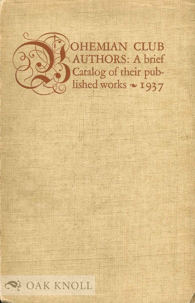 Order Nr. 135381 A BRIEF CATALOG OF THE PUBLISHED WORKS OF BOHEMIAN CLUB AUTHORS.