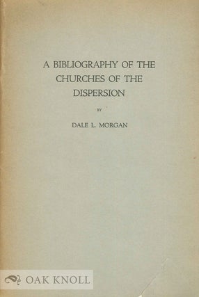 Order Nr. 135489 BIBLIOGRAPHY OF THE CHURCHES OF THE DISPERSION. Dale L. Morgan