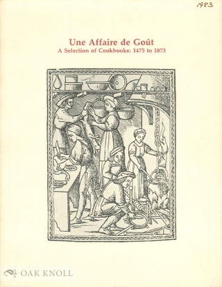 Order Nr. 135507 UNE AFFAIRE DE GOUT. A SELECTION OF COOKBOOKS: 1475 TO 1873 FROM THE LIBRARY OF...