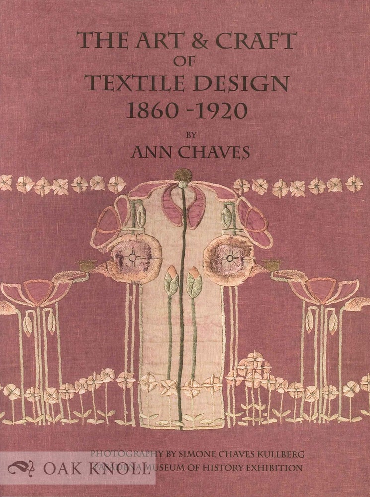 Order Nr. 135582 THE ART & CRAFT OF TEXTILE DESIGN 1860-1920. Ann Chaves.