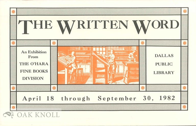 Order Nr. 135630 THE WRITTEN WORD: AN EXHIBITION FROM THE O'HARA FINE BOOKS DIVISION.