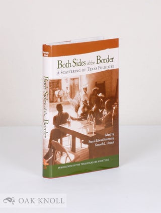 Order Nr. 135744 BOTH SIDES OF THE BORDER: A SCATTERLING OF TEXAS FOLKLORE. Francis Edward...