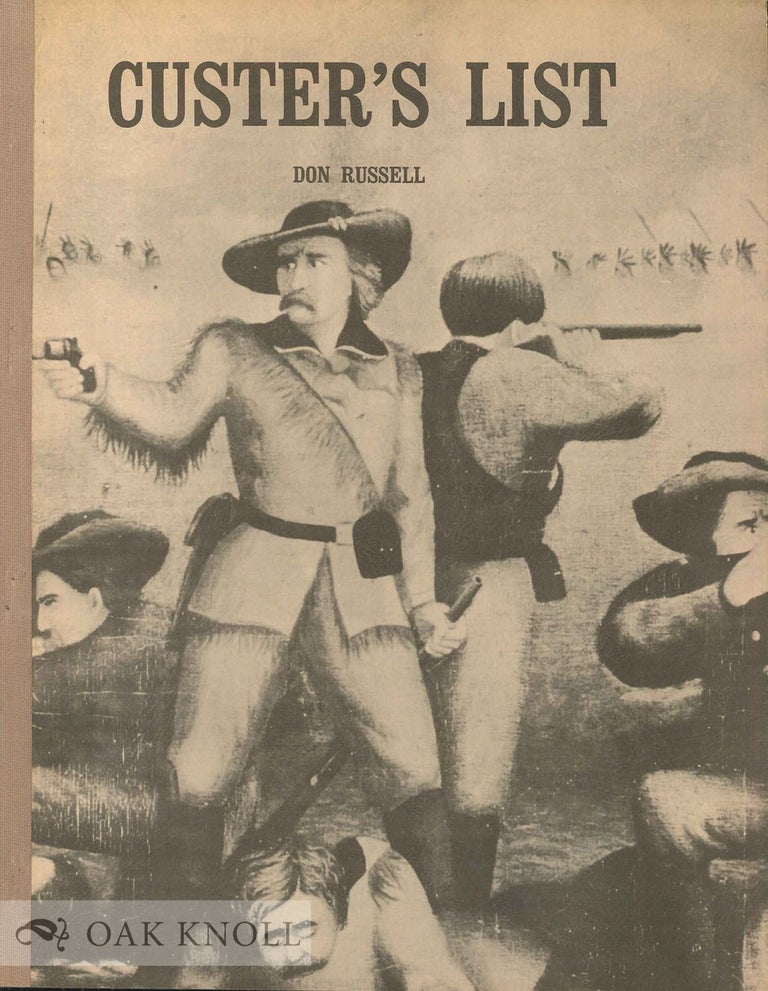 Order Nr. 135748 CUSTER'S LIST. A CHECKLIST OF PICTURES RELATING TO THE BATTLE OF THE LITTLE BIG HORN. Don Russell.