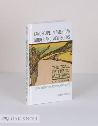 Order Nr. 135772 LANDSCAPE IN AMERICAN GUIDES AND VIEW BOOKS: VISUAL HISTORY OF TOURING AND...