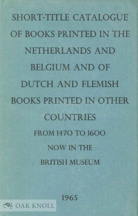 Order Nr. 135917 SHORT-TITLE CATALOGUE OF BOOKS PRINTED IN THE NETHERLANDS AND BELGIUM AND OF...