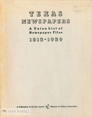 Order Nr. 135921 TEXAS NEWSPAPERS, 1813-1939: A UNION LIST OF NEWSPAPER FILES AVAILABLE IN...
